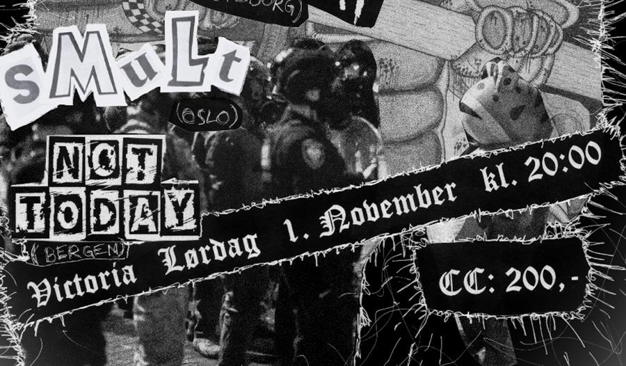 Profithysteri (GBG), Smult (Oslo) & Not Today