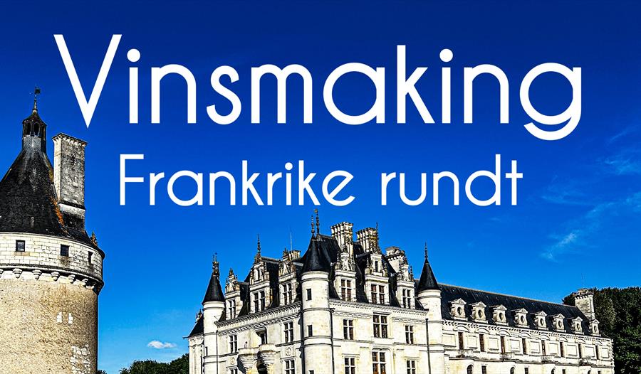 Vinsmaking Frankrike rundt - Fana Kulturhus
