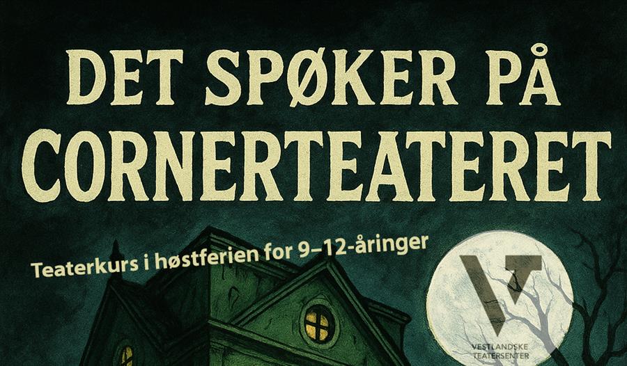 Høstferiekurs: Det spøker på Cornerteateret