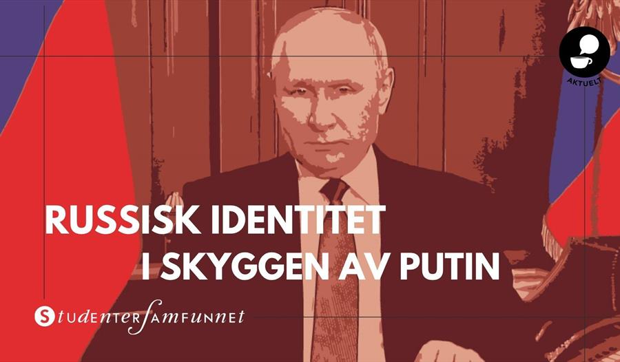 Russisk identitet i skyggen av Putin