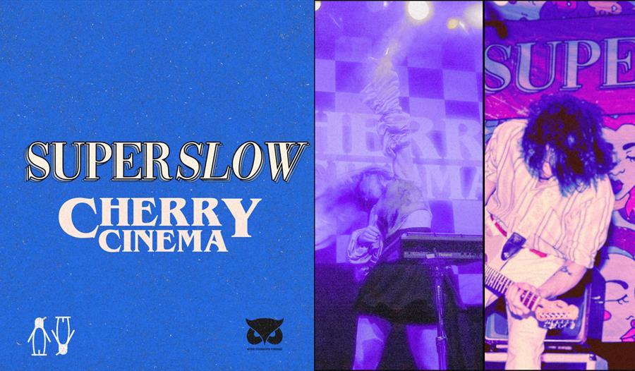 Cherry Cinema// Superslow//