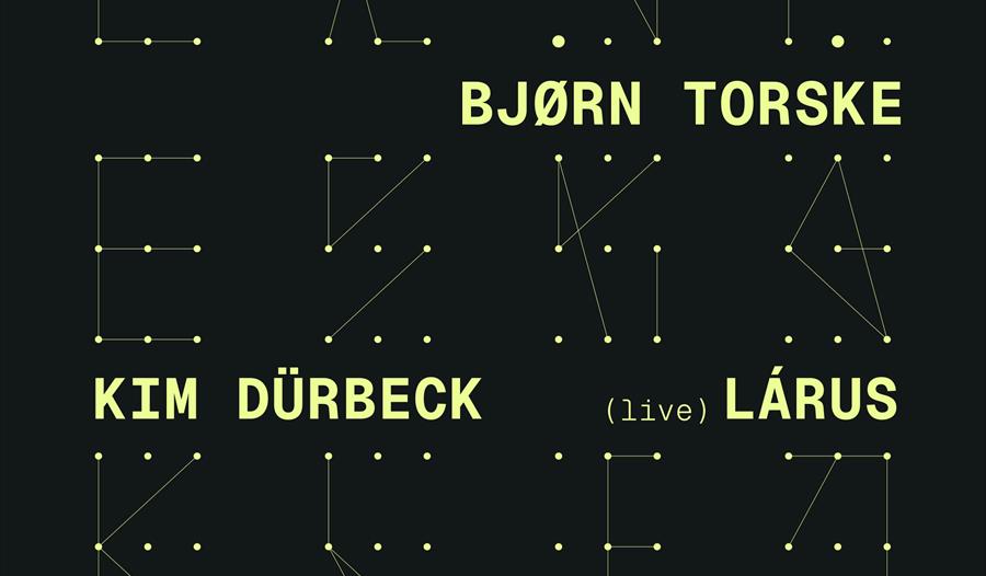 LEK pres: Kim Dürbeck, Bjørn Torske, Lárus (live)