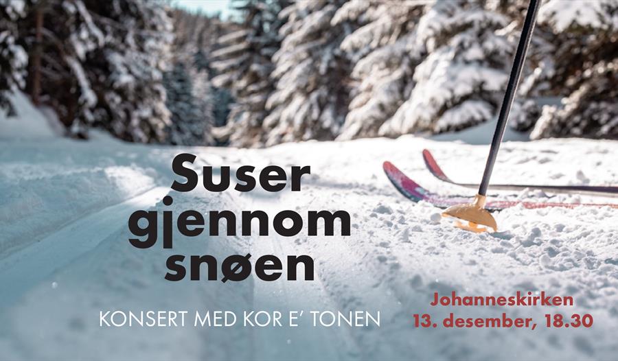 Suser gjennom snøen, konsert med kor e' tonen, Johanneskirken 18.30